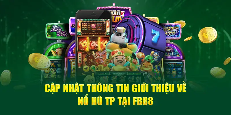 Nổ Hũ TP - New Slot Game Siêu Hot Của Nhà Cái FB88 Nổ Hũ TP - New Slot Game Siêu Hot Của Nhà Cái FB88